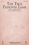 The True Passover Lamb SATB
