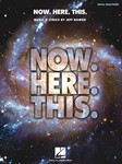 Now. Here. This. - Piano/Vocal Selections
