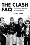 The Clash Faq: All That's Left To Know About The Only Band That Ever Mattered