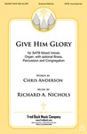 Give Him Glory