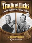 Trading Licks: Charlie Christian & T-Bone Walker w/cd [guitar]
