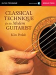 Classical Technique for the Modern Guitarist -