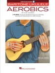Baritone Ukulele Aerobics w/online audio [bari uke]