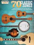 70 Classic Songs - Strum Together - for Ukulele, Baritone Ukulele, Guitar, Banjo & Mandolin