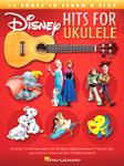 Disney Hits for Ukulele 23 Songs to Strum and Sing