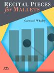 Recital Pieces for Mallets [marimba] Garwood Whaley