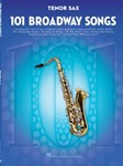 101 Broadway Songs for Tenor Sax Tenor Sax