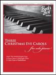 Three Christmas Eve Carols PIANO SOLO