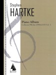Stephen Hartke Piano Album, Vol. 1: Collected Works 1984-2015