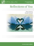 Willis Hartsell R   Reflections of You - Piano Duet (Early Intermediate ) - 1 Piano  / 4 Hands