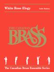 White Rose Elegy [brass quintet] Canadian Brass Brass Qnt