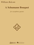 A Schumann Bouquet for Saxophone Quartet [sax quartet] Bolcom Sax Qrt