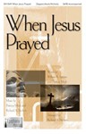 When Jesus Prayed