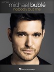 Hal Leonard                       Michael Buble Michael Buble - Nobody But Me - vocal / Piano