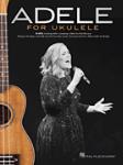 Adele for Ukulele - Ukulele Songbook