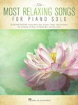Most Relaxing Songs for Piano Solo [late intermediate piano]