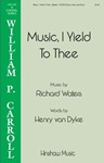Music I Yield to Thee