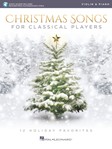 Christmas Songs for Classical Players - Violin and Piano - 12 Holiday Favorites Violin