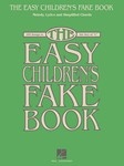The Easy Children's Fake Book - 100 Songs in the Key of C