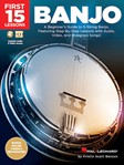 First 15 Lessons - Banjo - A Beginner's Guide, Featuring Step-By-Step Lessons with Audio, Video, and Bluegrass Songs!