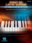First 50 Latin Songs You Should Play on the Piano - Easy Piano