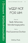 Weep Not For Him