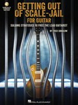 Get Out of Scale-Jail for Guitar - Soloing Strategies to Free the Lead Guitarist
