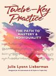 Twelve-Key Practice: The Path to Mastery and Individuality - (For All Instruments)