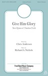 Give Him Glory - New Hymns of Timeless Truth