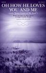 Oh How He Loves You and Me [choral ssa]