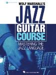 Wolf Marshall's Jazz Guitar Course - Mastering the Jazz Language