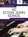 40 Elton John Songs [easy piano] Really Easy Piano Series