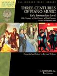 Three Centuries of Piano Music [early intermediate piano] Schirmer Performance Edition