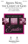 Arisen Now, the Christ of God [choral satb]