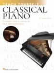 Teach Yourself Classical Piano - A Complete Guide to Learning the Piano with Classical Music -