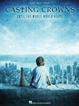 Hal Leonard   Casting Crowns Casting Crowns - Until the Whole World Hears - Piano / Vocal / Guitar