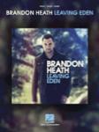 Hal Leonard   Brandon Heath Brandon Heath - Leaving Editionen - Piano / Vocal / Guitar