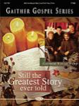 GAITHER GOSPEL SERIES - STILL THE GREATEST STORY EVER TOLD