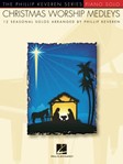 Hal Leonard  Phillip Keveren  Christmas Worship Medleys