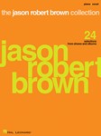 The Jason Robert Brown Collection - 24 Selections from Shows and Albums