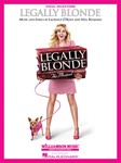 Legally Blonde - The Musical - Vocal Selections (Vocal Line with Piano Accompaniment) PVG