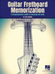 Guitar Fretboard Memorization - A Comprehensive Guide to Knowing the Neck