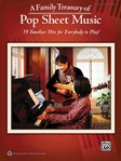 A Family Treasury of Pop Sheet Music -