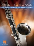 First 50 Songs You Should Play on Bass Clarinet - A Must-Have Collection of Well-Known Songs, Including Some Bass Clarinet Features