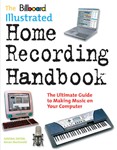 Billboard Illustrated Home Recording Handbook