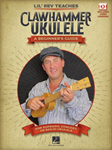 Lil' Rev Teaches Clawhammer Ukulele - A Beginner's Guide for Soprano, Concert, or Banjo Ukulele