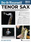 Do-It-Yourself Tenor Sax - The Best Step-by-Step Guide to Start Playing