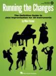 Running the Changes - The Definitive Guide to Jazz Improvisation for All Instruments