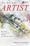 To Be an Artist - Musicians, Visual Artists, Writers, and Dancers Speak