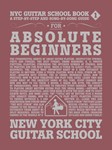 NYC Guitar School Book 1 - A Step-by-Step and Song-by-Song Guide for Absolute Beginners
